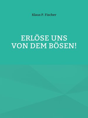 cover image of Erlöse uns von dem Bösen!